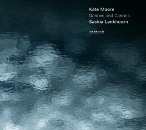 Kate Moore - Dances and Canons | ECM New Series 4810963