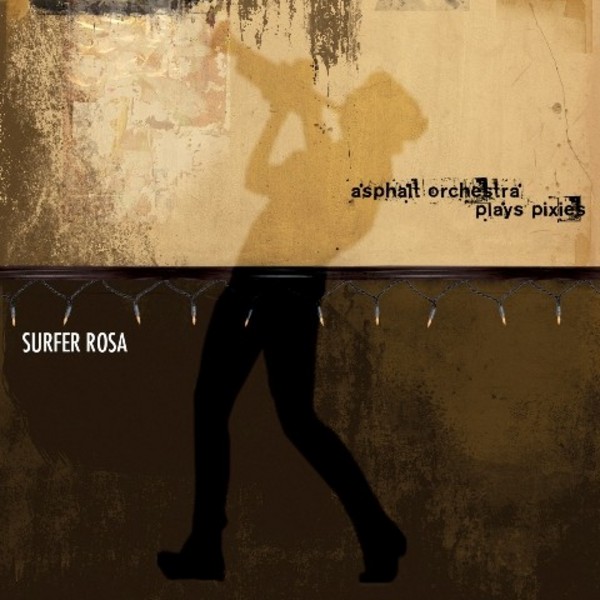 Asphalt Orchestra plays Pixies: Surfer Rosa