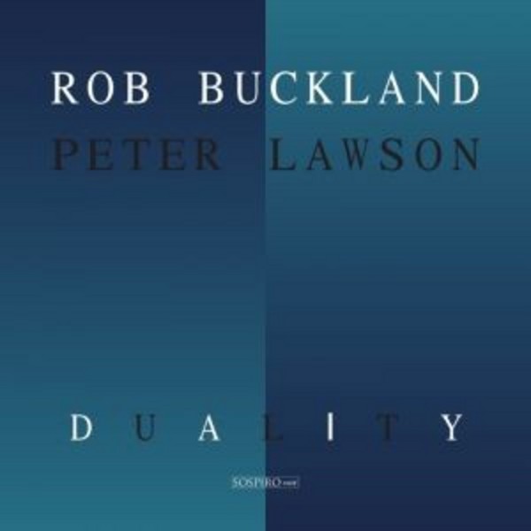 Rob Buckland & Peter Lawson: Duality | Sospiro Noir SOSRB200514
