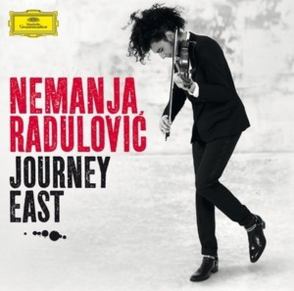 Nemanja Radulovic: Journey East | Deutsche Grammophon 4793361