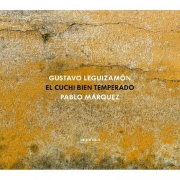Gustavo Leguizamon - El Cuchi Bien Temperado | ECM New Series 4810972