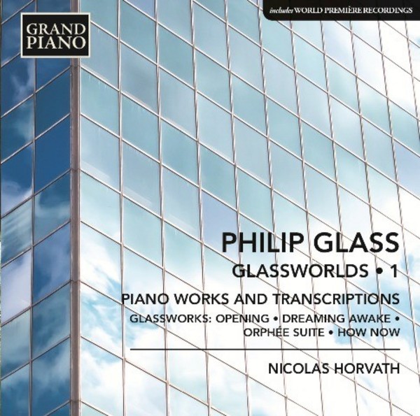 Glass - Glassworlds Vol.1: Piano Works & Transcriptions | Grand Piano GP677