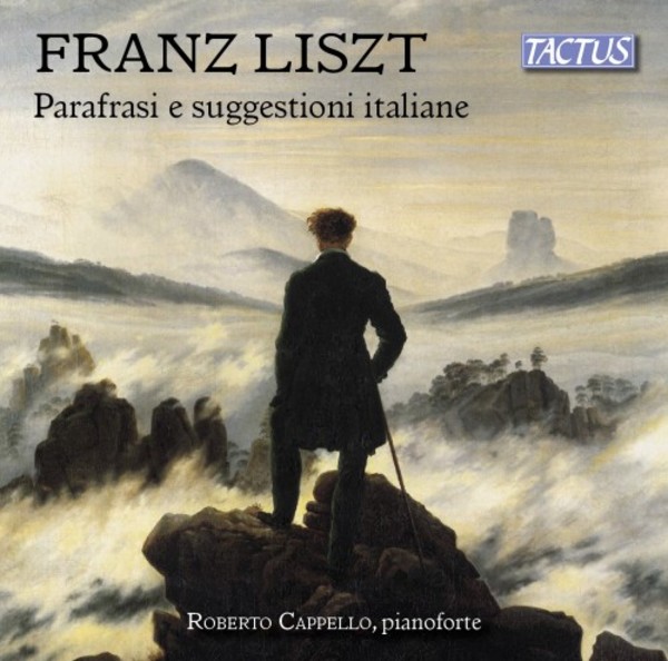 Liszt - Italian Inspiration and Paraphrases | Tactus TC811290