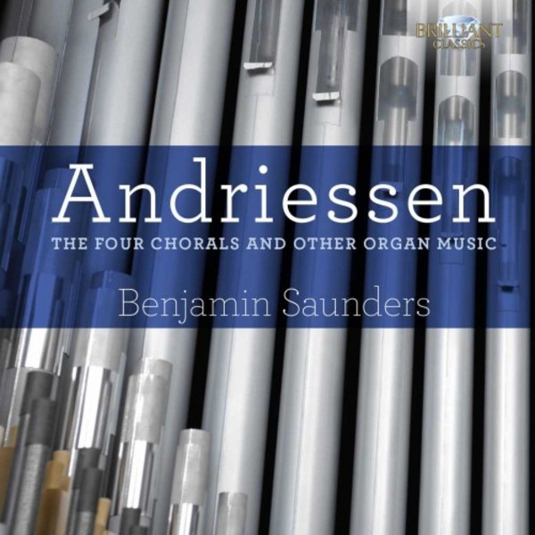 Hendrik Andriessen - The Four Chorals and other Organ Music | Brilliant Classics 94958