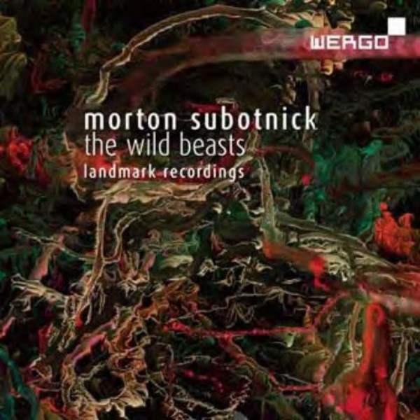 Morton Subotnick - The Wild Beasts: Landmark Recordings | Wergo WER73112