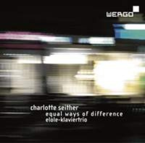 Charlotte Seither - Equal Ways of Difference | Wergo WER73212