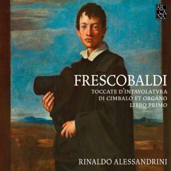 Frescobaldi - Toccate d�intavolatura di Cimbalo et Organo (Libro Primo) | Arcana A388