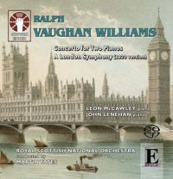 Vaughan Williams - Concerto for Two Pianos, A London Symphony | Dutton - Epoch CDLX7322