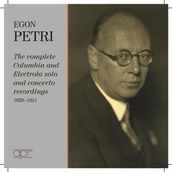 Egon Petri: The Complete Columbia & Electrola Recordings 1929-51 | APR APR7701