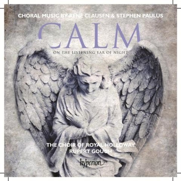 Calm on the Listening Ear of Night (Choral Music by Rene Clausen & Stephen Paulus) | Hyperion CDA68110