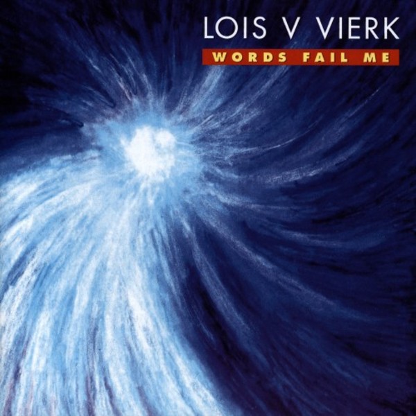 Lois V Vierk - Words Fail Me | New World Records NW80766
