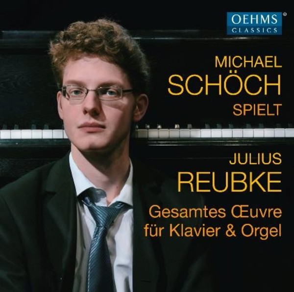 Julius Reubke - Complete Works for Piano and Organ | Oehms OC439