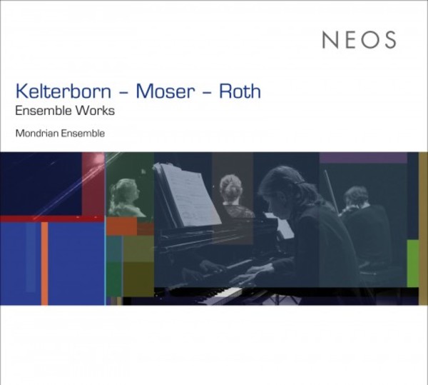 Kelterborn / Moser / Roth - Ensemble Works | Neos Music NEOS11506