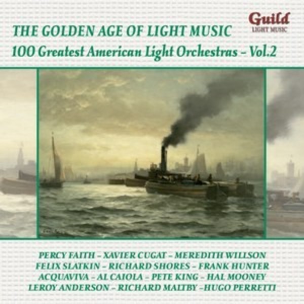 Golden Age of Light Music: 100 Greatest American Light Orchestras Vol.2 | Guild - Light Music GLCD5231