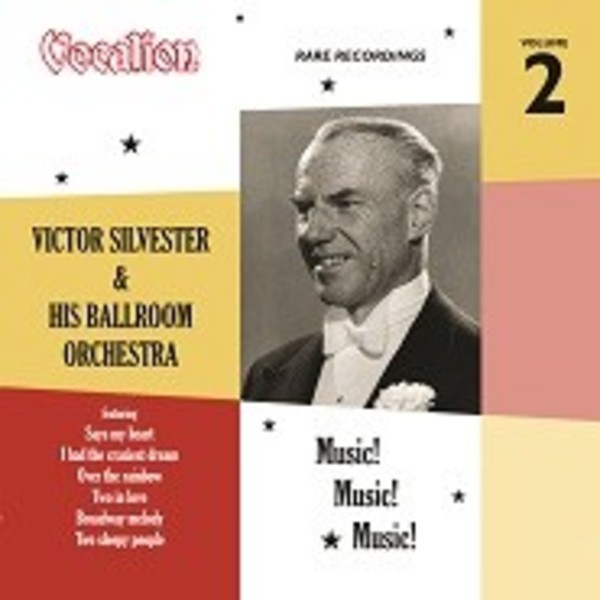 Victor Silvester & His Ballroom Orchestra Vol.2: Music! Music! Music!