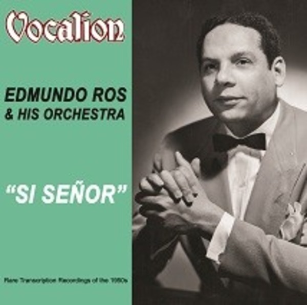 Edmundo Ros & His Orchestra: Si Senor - Rare Transcription Recordings of the 1950s