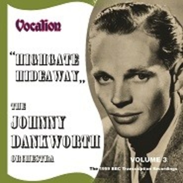 Johnny Dankworth Orchestra: Highgate Hideaway - The 1959 BBC Transcription Recordings Vol.3