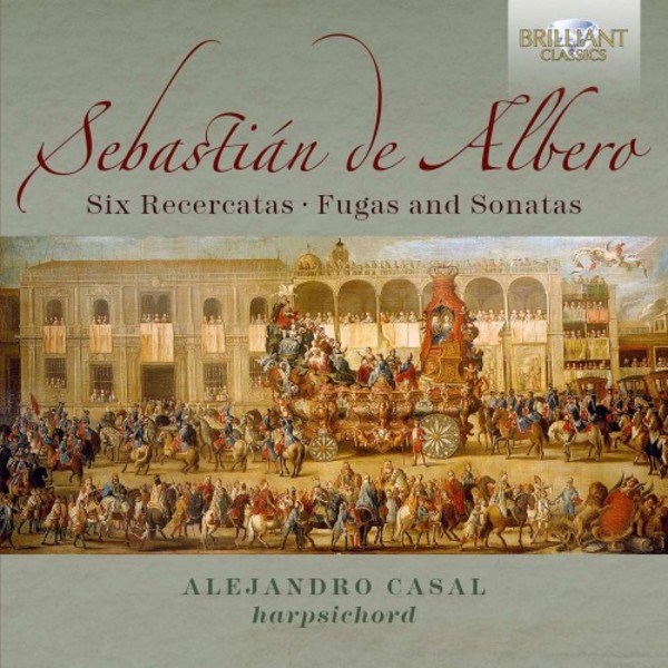 Sebastian de Albero - Six Recercatas, Fugues and Sonatas | Brilliant Classics 95187