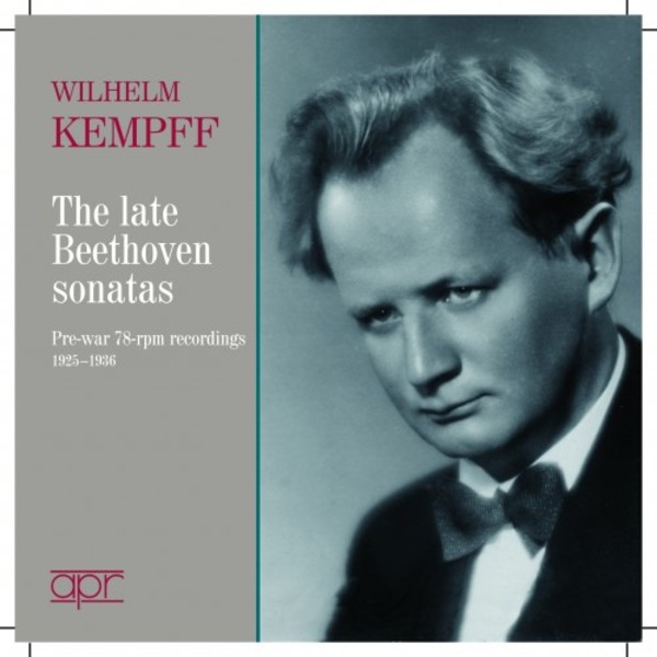 Wilhelm Kempff: The Late Beethoven Sonatas (pre-war 78rpm recordings) | APR APR6018