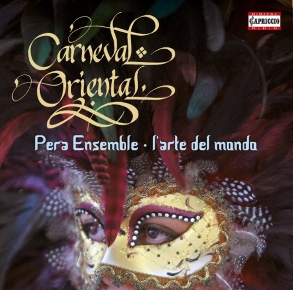 Pera Ensemble, L’Arte del Mondo: Carneval Oriental | Capriccio C5263