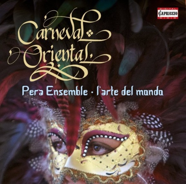 Pera Ensemble, L&rsquo;Arte del Mondo: Carneval Oriental