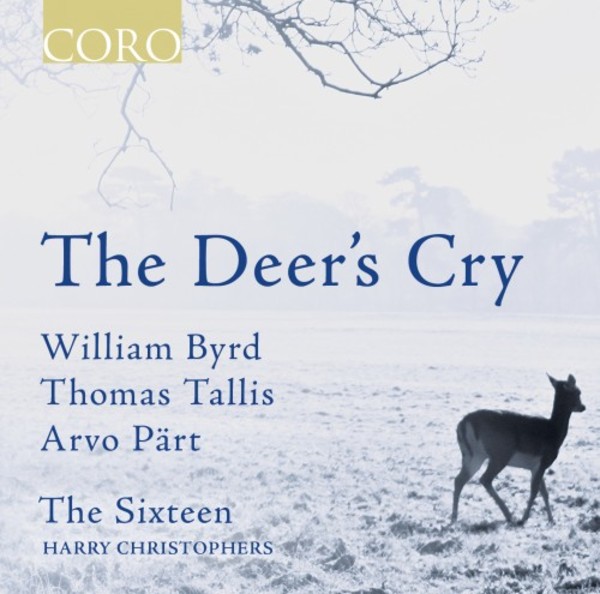 The Deer�s Cry: Music by William Byrd, Thomas Tallis & Arvo Part