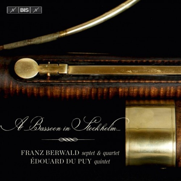 A Bassoon in Stockholm: Chamber Music by Berwald & Dupuy | BIS BIS2141
