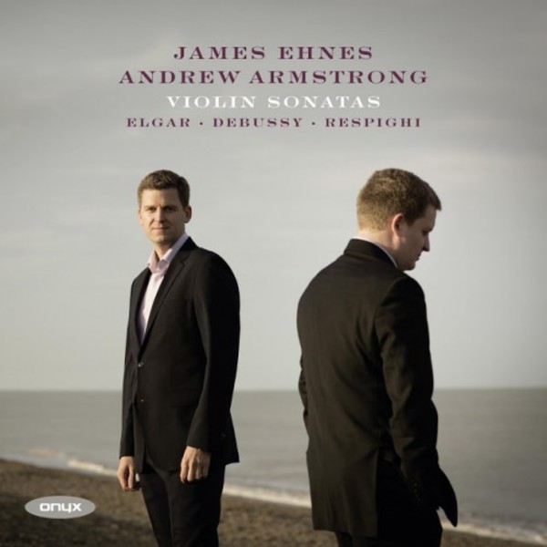 Elgar, Debussy, Respighi - Violin Sonatas