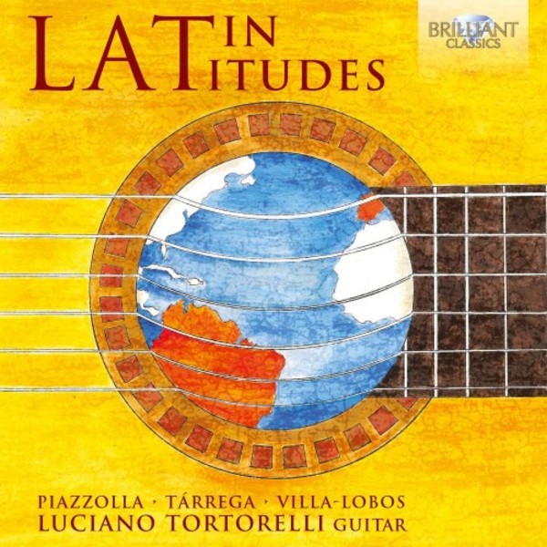 Luciano Tortorelli: Latin Latitudes | Brilliant Classics 95285