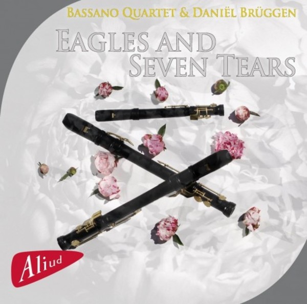 Bassano Quartet & Daniel Bruggen: Eagles and Seven Tears