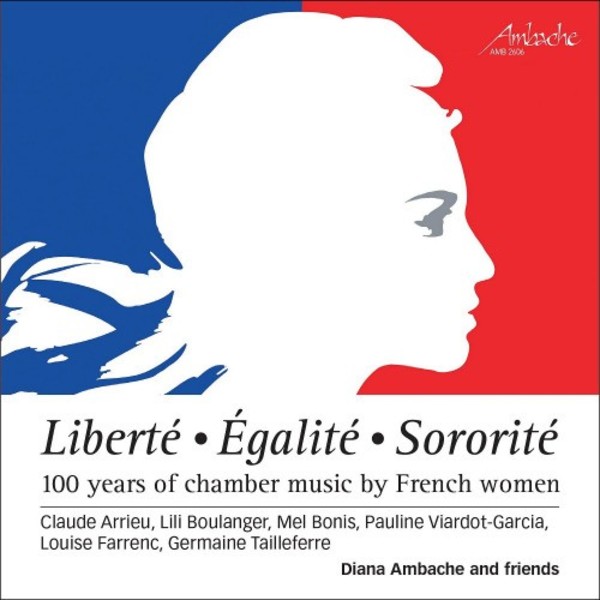 Liberte, Egalite, Sororite: 100 Years of Chamber Music by French Women | Ambache Recordings AMB2606