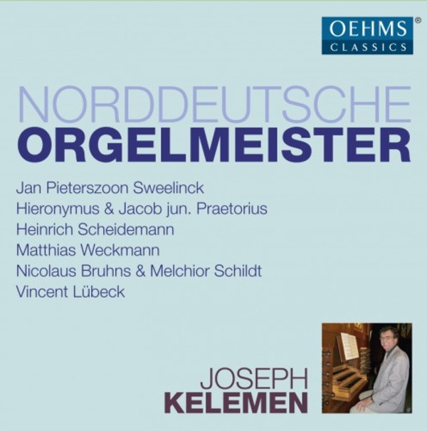 Joseph Kelemen plays North German Organ Masters | Oehms OC014