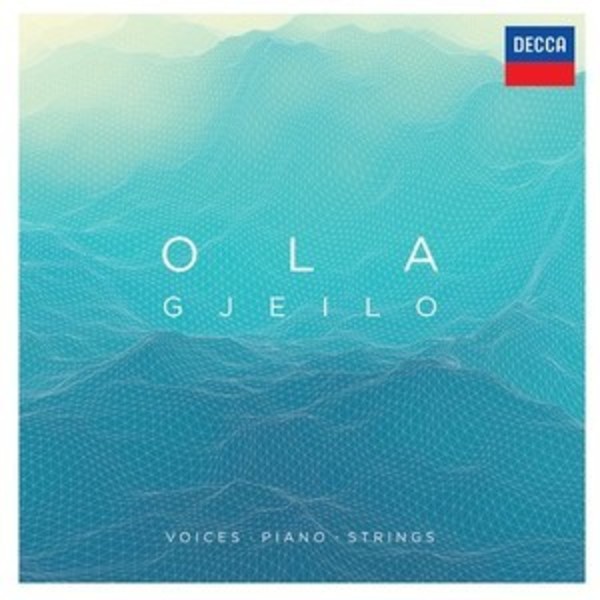 Ola Gjeilo - Voices, Piano, Strings | Decca 4788689