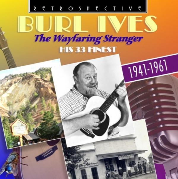 Burl Ives: The Wayfaring Stranger - His 33 Finest (1941-1961)