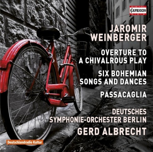 Weinberger - Overture to a Chivalrous Play, Bohemian Songs & Dances, Passacaglia | Capriccio C5272