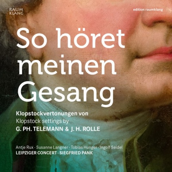 So horet meinen Gesang: Klopstock settings by Telemann & Rolle | Raumklang RK3502