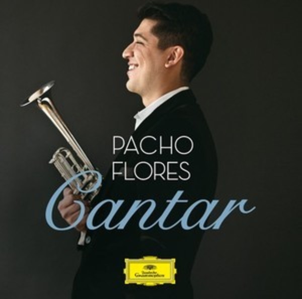 Pacho Flores: Cantar | Deutsche Grammophon 4791068