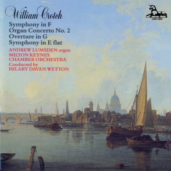 Crotch - Symphonies in F & E flat, Organ Concerto no.2, Overture in G | Unicorn Kanchana DKPCD9126
