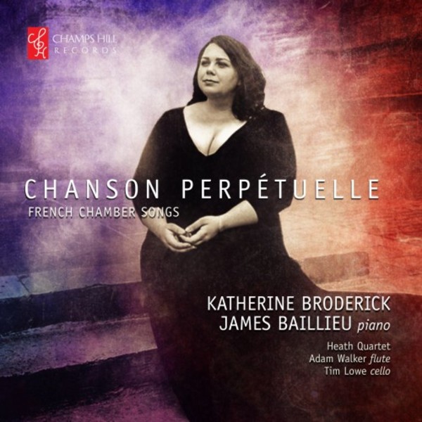 Chanson perpetuelle: French Chamber Songs | Champs Hill Records CHRCD095