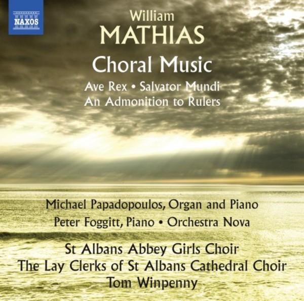 Mathias - Choral Music: Ave Rex, Salvator Mundi, An Admonition to Rulers | Naxos 8573523
