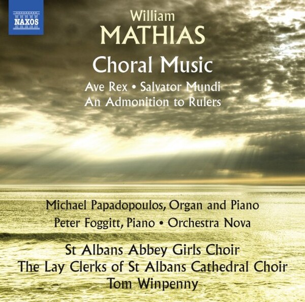 Mathias - Choral Music: Ave Rex, Salvator Mundi, An Admonition to Rulers