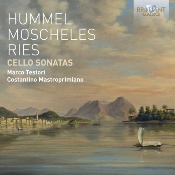 Hummel, Moscheles, Ries - Cello Sonatas | Brilliant Classics 95023