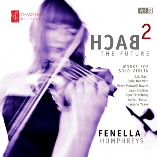 Bach 2 the Future Vol.2 (Works for Solo Violin) | Champs Hill Records CHRCD118