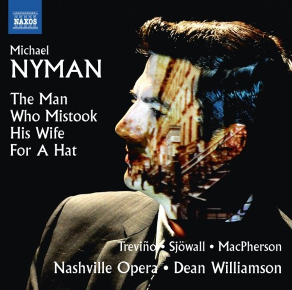 Nyman - The Man Who Mistook His Wife for a Hat | Naxos - Opera 8660398