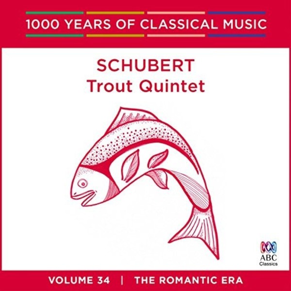 1000 Years of Classical Music Vol.34: Schubert - Trout Quintet | ABC Classics ABC4812519