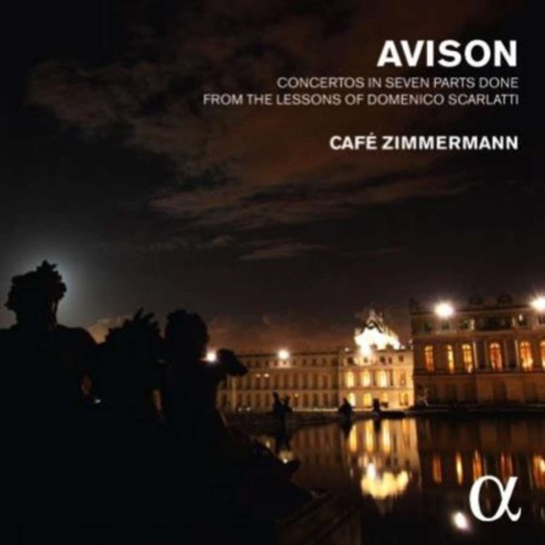 Avison - Concertos in Seven Parts after Domenico Scarlatti | Alpha ALPHA315