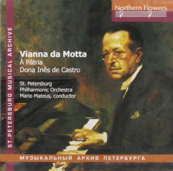 Vianna da Motta - Symphony A Patria, Overture Dona Ines de Castro | Northern Flowers NFPMA9938
