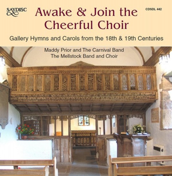 Awake & Join the Cheerful Choir: Gallery Hymns & Carols from the 18th & 19th Centuries | Saydisc CDSDL442