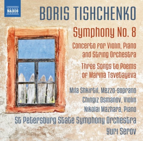 Tishchenko - Symphony no.8, Concerto for Violin, Piano & Strings, 3 Songs to Poems of Marina Tsvetayeva | Naxos 8573343