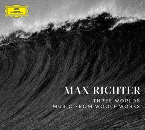 Max Richter - Three Worlds: Music from Woolf Works | Deutsche Grammophon 4797158